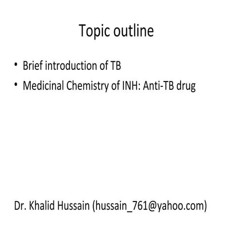 TB, historical perspective of anti TB drugs and medicinal chemistry of INH