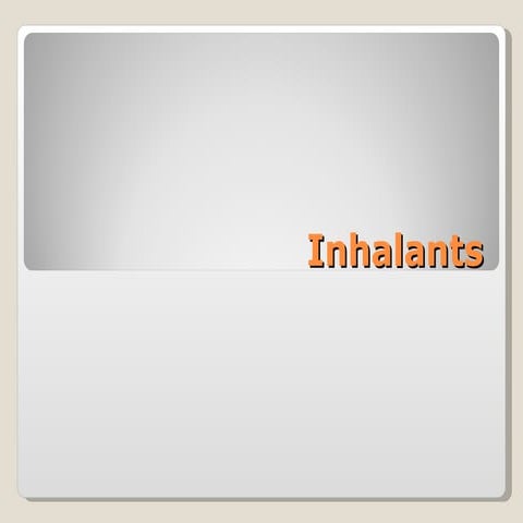 Inhalants