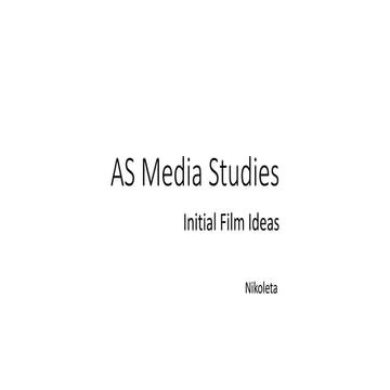 AS Media Studies Initial Film Ideas