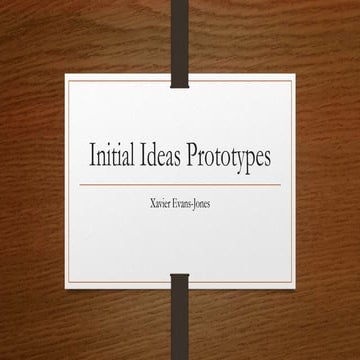 Initial ideas prototypes presentation