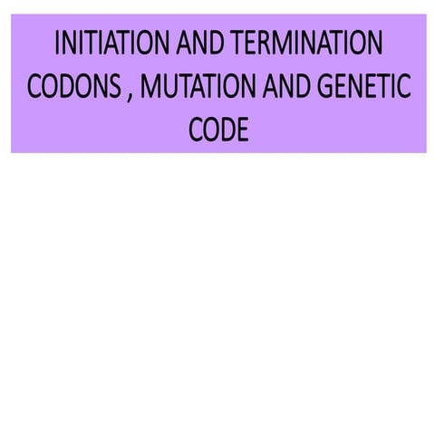 Initiation and termination codons , mutation and genetic code