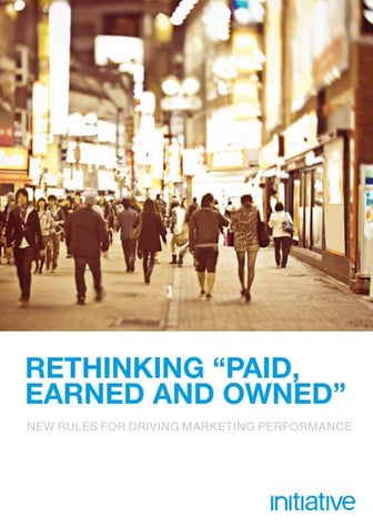 Rethinking Paid Owned and Earned Media