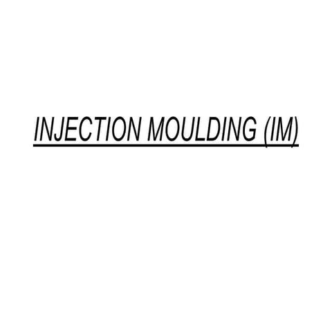 INJECTION MOULDING BRIEF INTRODUCTION NOTES