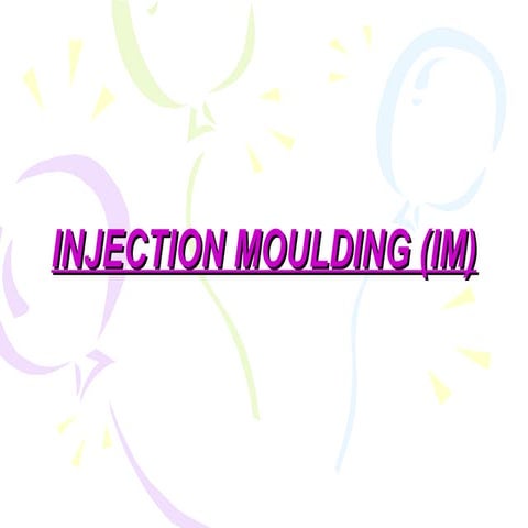 INJECTION MOULDING PART TWO BRIEF INTRODUCTION NOTES