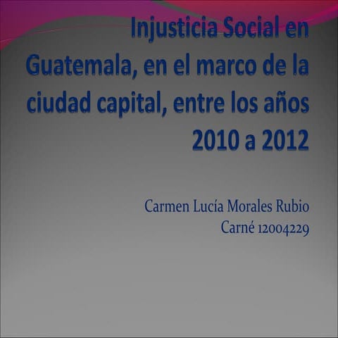 Injusticia social en guatemala, lucía morales 12004229