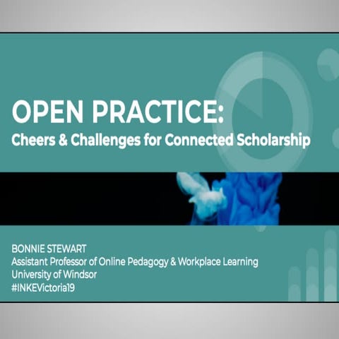 Open Practice: Cheers & Challenges for Connected Scholarship