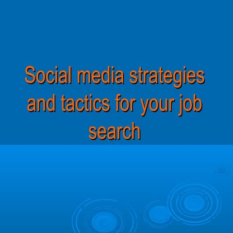 Social media strategies and tactics for the job search