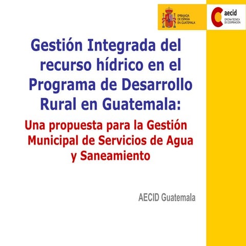 Gestión Integral de los Recursos Hídricos y desarrollo rural en Guatemala