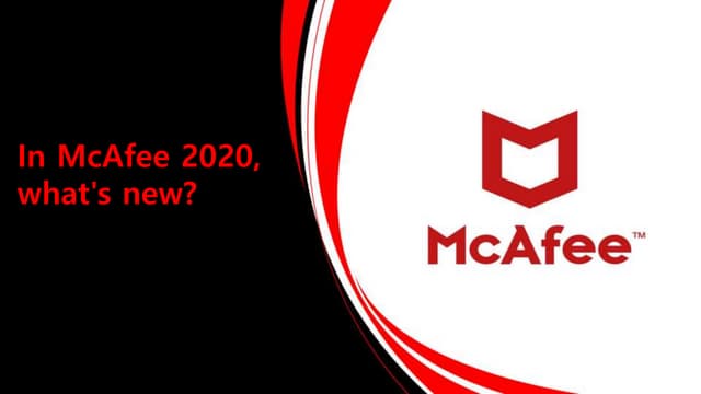 In McAfee 2020, what's new? 