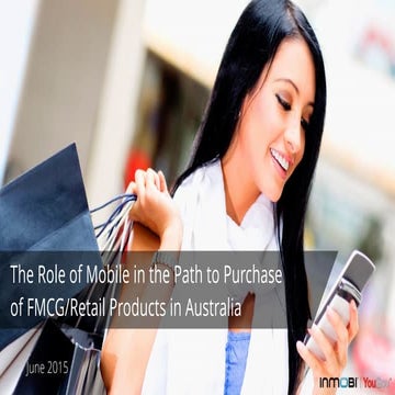[REPORT] The Role of Mobile in the Path to Purchase of FMCG/Retail Products -...