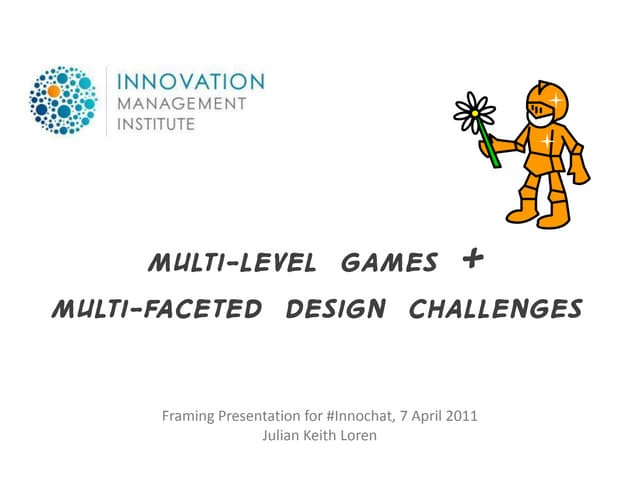 Multi-Level Games + Multi-Faceted Design Challenges