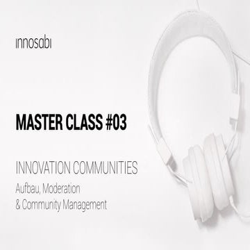 "Innovation Communities: Aufbau, Moderation und Community Managment" - Die Pr...