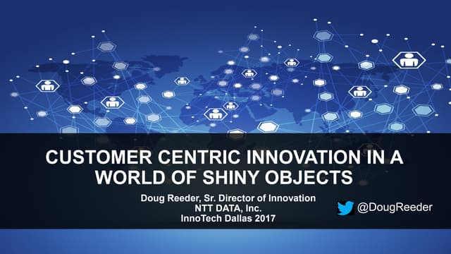 Customer Centric Innovation in a World of Shiny Objects-Dallas
