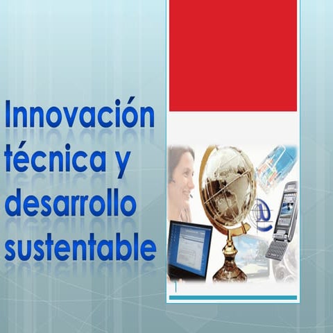  Innovación técnica y desarrollo sustentable 