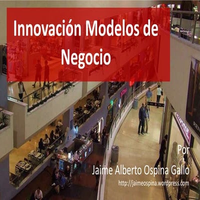 Innovacion En Los Modelos De Negocio | PPTX