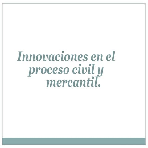 Innovaciones en el proceso civil y mercantil
