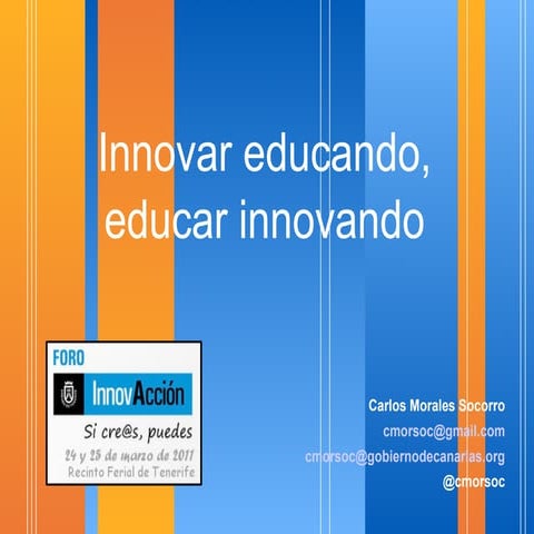 Innovar educando. Educar innovando.