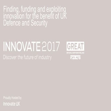 Finding, funding and exploiting innovation for the benefit of UK Defence and ...