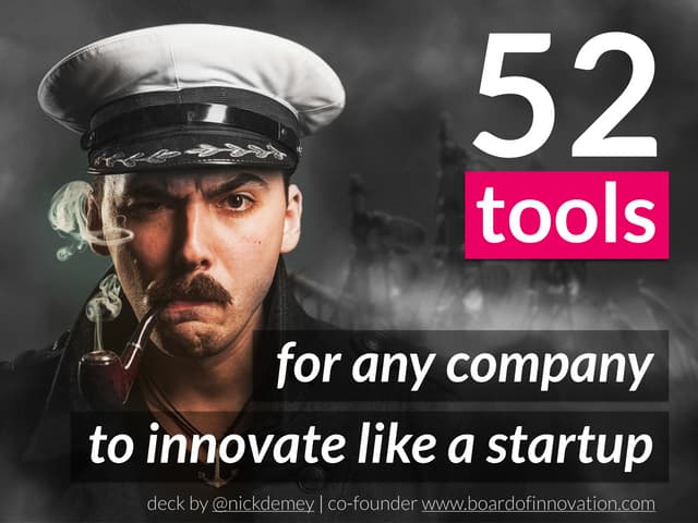 52 tools for any company to innovate like a Startup /by @nickdemey @boardofinno