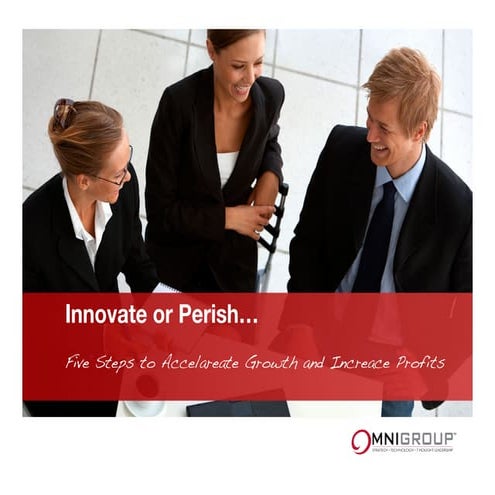 Innovate or Perish... 5 Steps To Accelerate Growth and Increase Profits