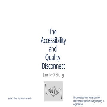 InnovateQASeattle2024_JenniferZhang_The Accessibility and Quality Disconnect.pptx