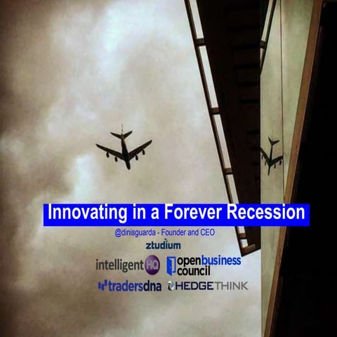 Innovating in a forever recession by Dinis Guarda