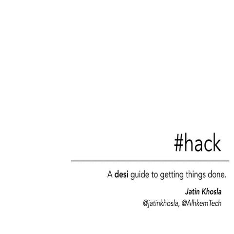 #hack - A desi guide to getting things done.