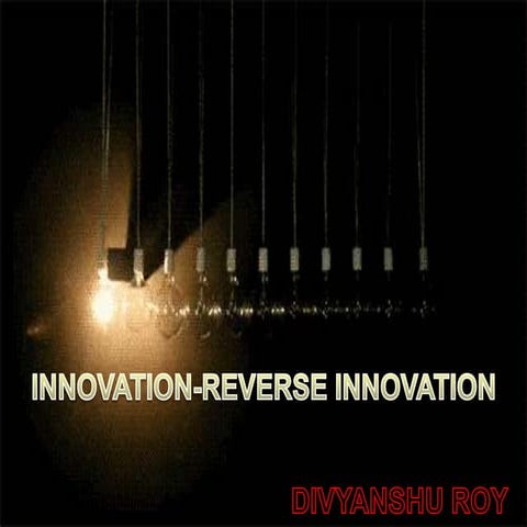 Innovation-Reverse innovation by Roy