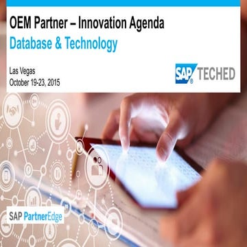 SAP TechED 2015- Las Vegas. OEM Partners – Innovation Agenda: Database & Tech...