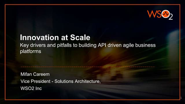 Innovation at scale - Key drivers and pitfalls to building API driven agile b...