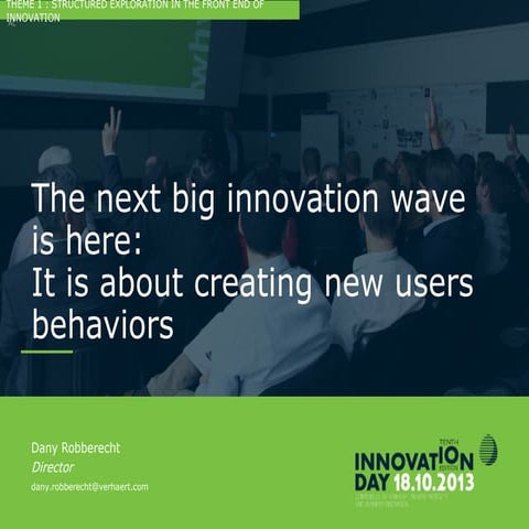 Innovation day 2013   1.3 dany robberecht (verhaert) - the next big innovatio...