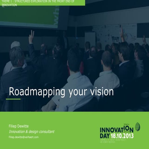 Innovation day 2013    1.5 filiep de witte (verhaert) - roadmapping your vision