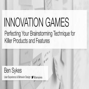 Talk : Innovation Games : Perfecting Your Brainstorming Technique for  Killer...