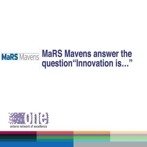 MaRS Mavens answer the question“Innovation is…”