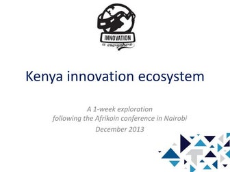 Innovation is everywhere - Kenya Innovation Ecosystem and Startup Scene
