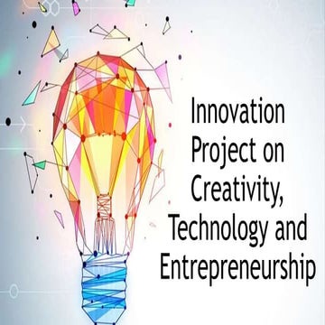Innovation Project on Creativity, Technology and Entrepreneurship