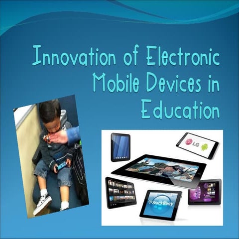 Innovation of electronic mobile devices in education, final presentation