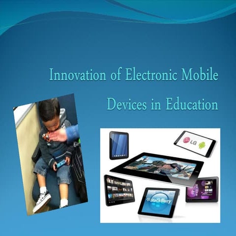 Innovation of electronic mobile devices in education, final presentation
