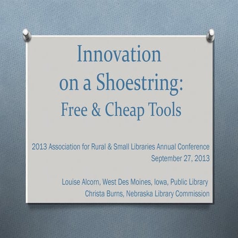 Innovation on a Shoestring: Free & Cheap Tools - ARSL 2013