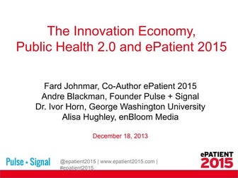 The Innovation Economy, Public Health 2.0 and ePatient 2015