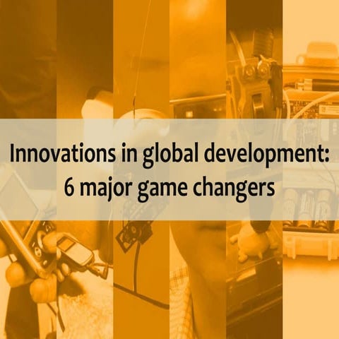 Innovations in global development: 6 major game changers