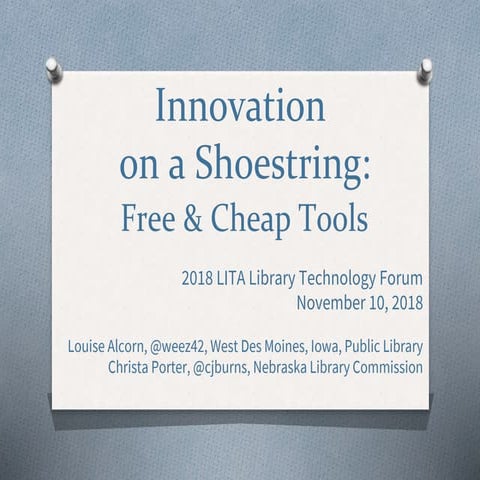 Innovation on a Shoestring:  Free & Cheap Tools - LITA Forum 2018
