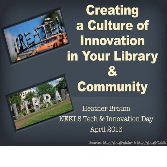 Creating a Culture of Innovation in Your Library and Community (NEKLS Tech & ...