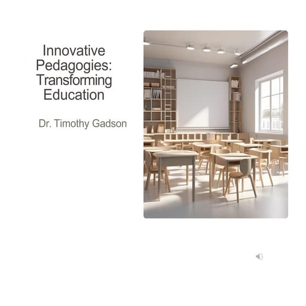 Dr. Timothy Gadson - Exploring Innovative Pedagogies: Transforming Education