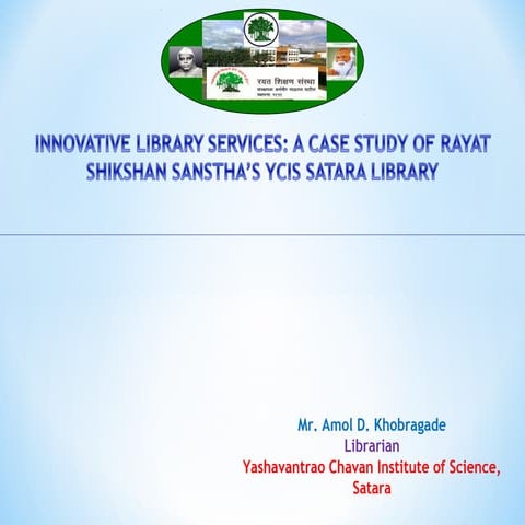 Innovative library services a case study of rayat shikshan sanstha’s ycis sat...