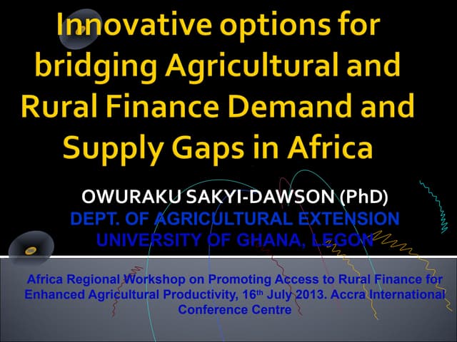Innovative options for bridging Agricultural and Rural Finance Demand and Supply Gaps in Africa  