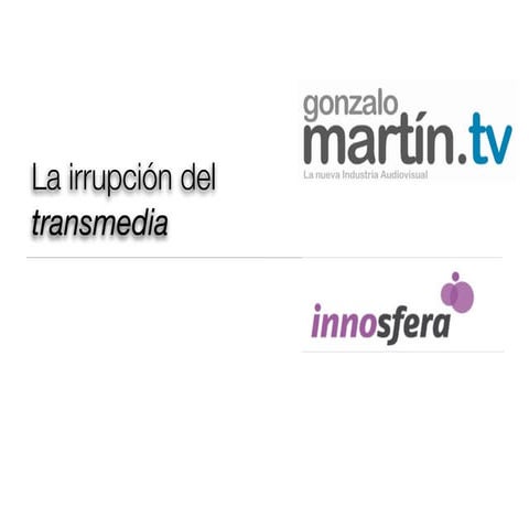 La irrupción del transmedia - Innosfera oct14