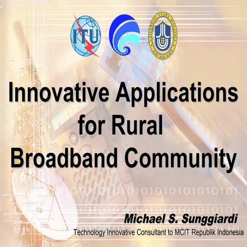 Innovative Applicationsfor Rural Broadband Community