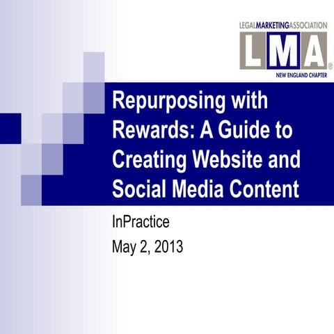 Repurposing with Rewards: A Lawyer's Guide to Creating Website and Social Med...
