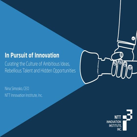 In Pursuit of Innovation: Curating the Culture of Ambitious Ideas, Rebellious...